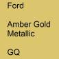 Preview: Ford, Amber Gold Metallic, GQ.